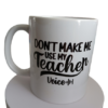 Pre-Made Don't Make Me Use My Teacher Voice