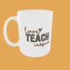 Teacher - Love, Teach, Inspire