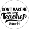Teacher Coaster - Don't Make Me Use My teacher Voice - Image 3