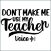 Teacher Coaster - Don't Make Me Use My teacher Voice