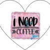 Coaster - Coffee Quotes - Fuel Your Day I Need Coffee