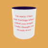 Sarcastic Quotes - I'm Sorry If I Hurt Your Feelings - Image 22