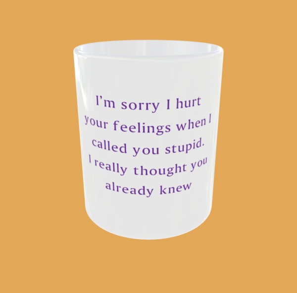 Sarcastic Quotes - I'm Sorry If I Hurt Your Feelings - Image 5