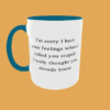 Sarcastic Quotes - I'm Sorry If I Hurt Your Feelings - Image 3
