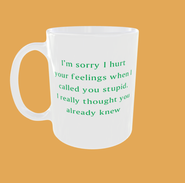 Sarcastic Quotes - I'm Sorry If I Hurt Your Feelings - Image 2