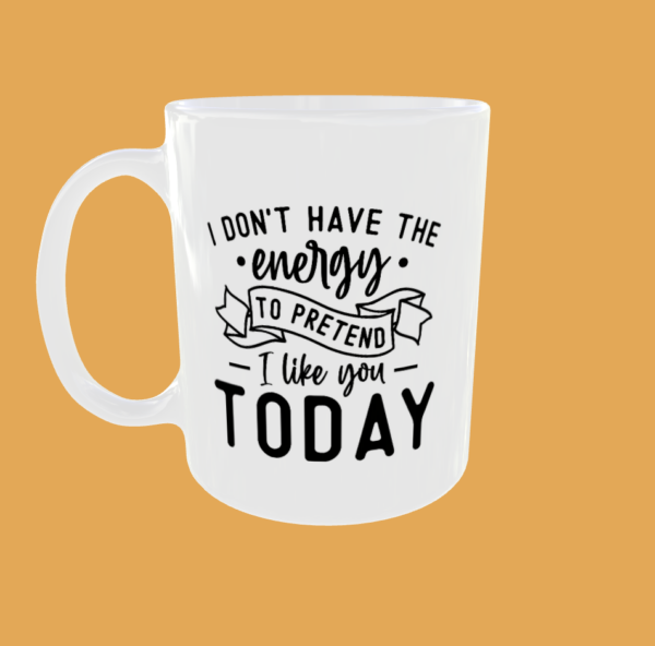 Sarcastic Quotes - I Don't Have The Energy - Image 10