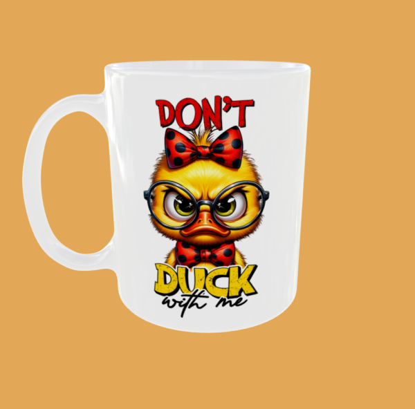 Sarcastic Quotes - Don't Duck With Me - Image 2