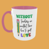 Teacher - Without Teachers Mug - Image 4