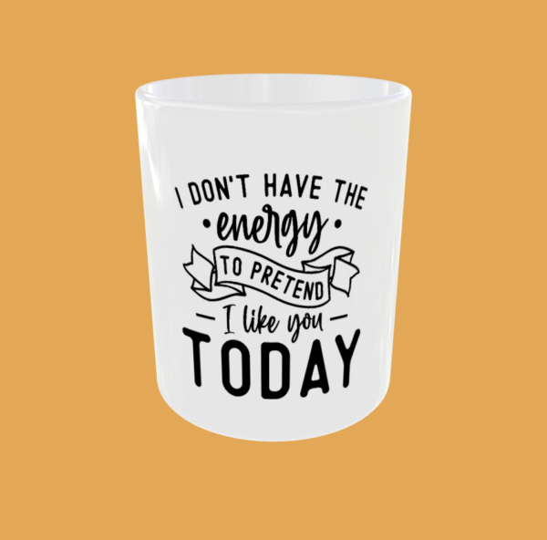 Sarcastic Quotes - I Don't Have The Energy