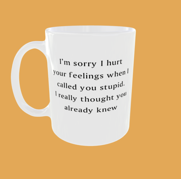 Sarcastic Quotes - I'm Sorry If I Hurt Your Feelings - Image 12
